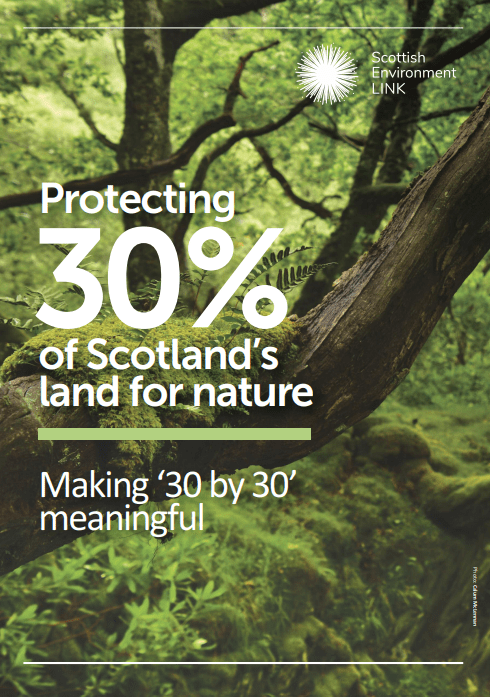 The front cover of Scottish Environment LINK's report, 'Protecting 30% of Scotland's land for nature: making '30 by 30' meaningful
